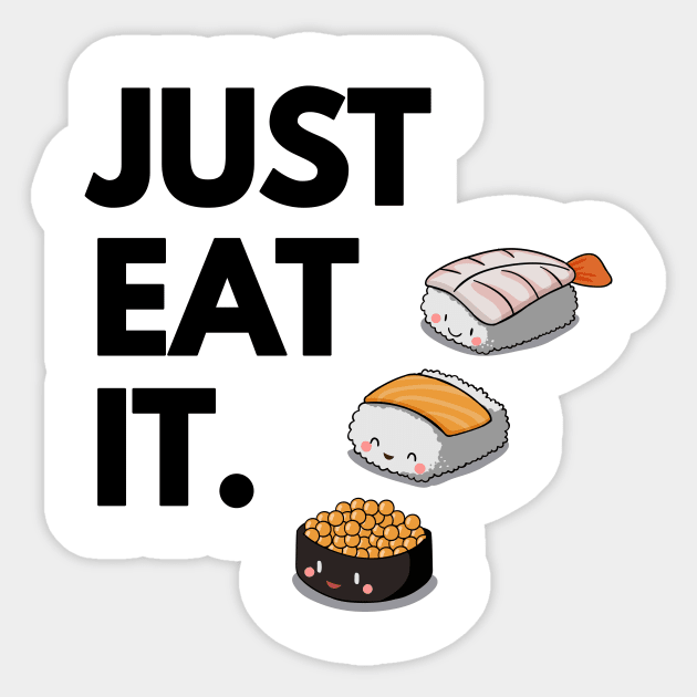 Just Eat It - Just Eat Sushi! Sticker by madebyTHOR